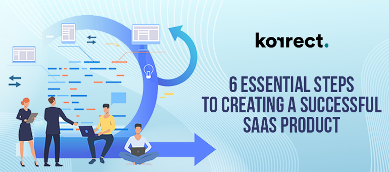 6 essential steps to creating a successful saas product