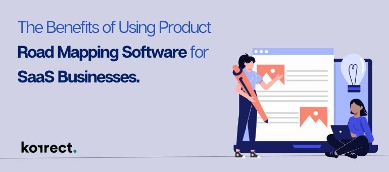 The benefits of using product road mapping software for saas business