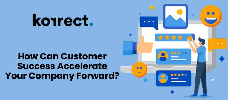 How Can Customer Success Accelerate Your Company Forward?