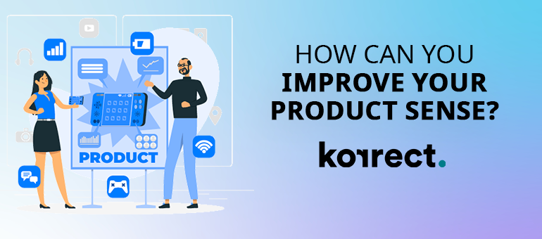 How can you improve your product sense